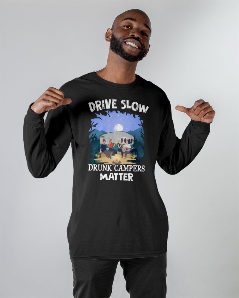Drive slow drunk campers matter shirt