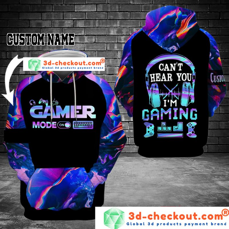 Gamer mode on cant hear you Im gaming custom name 3D hoodie