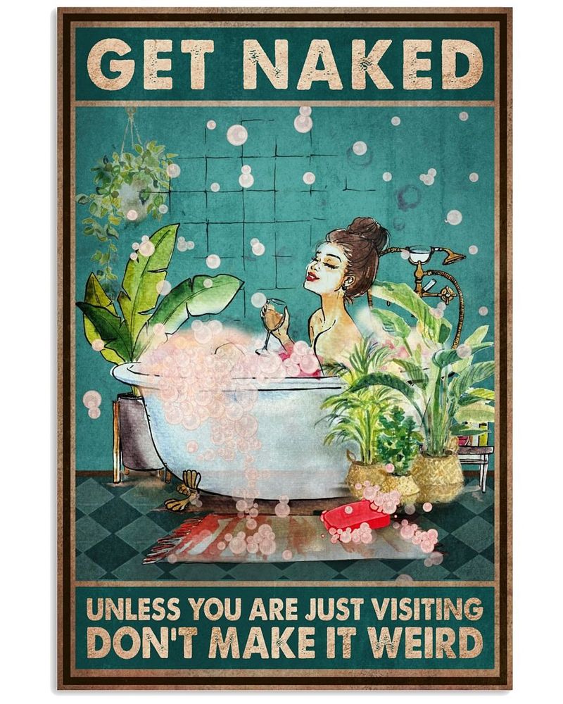 Get naked unless you are just visting dont make it weird poster 4
