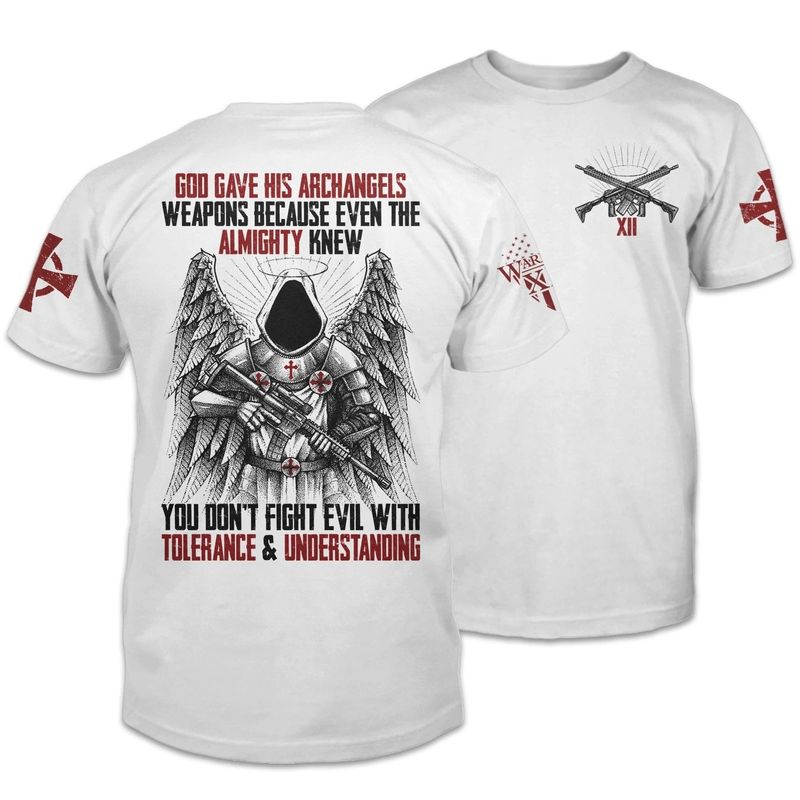 God gave his archangels weapons because even the almighty knew T shirt