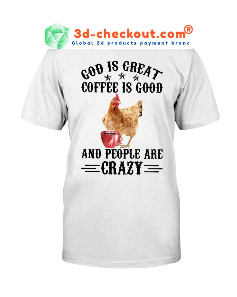God is great coffee is good and people are crazy shirt 2 1
