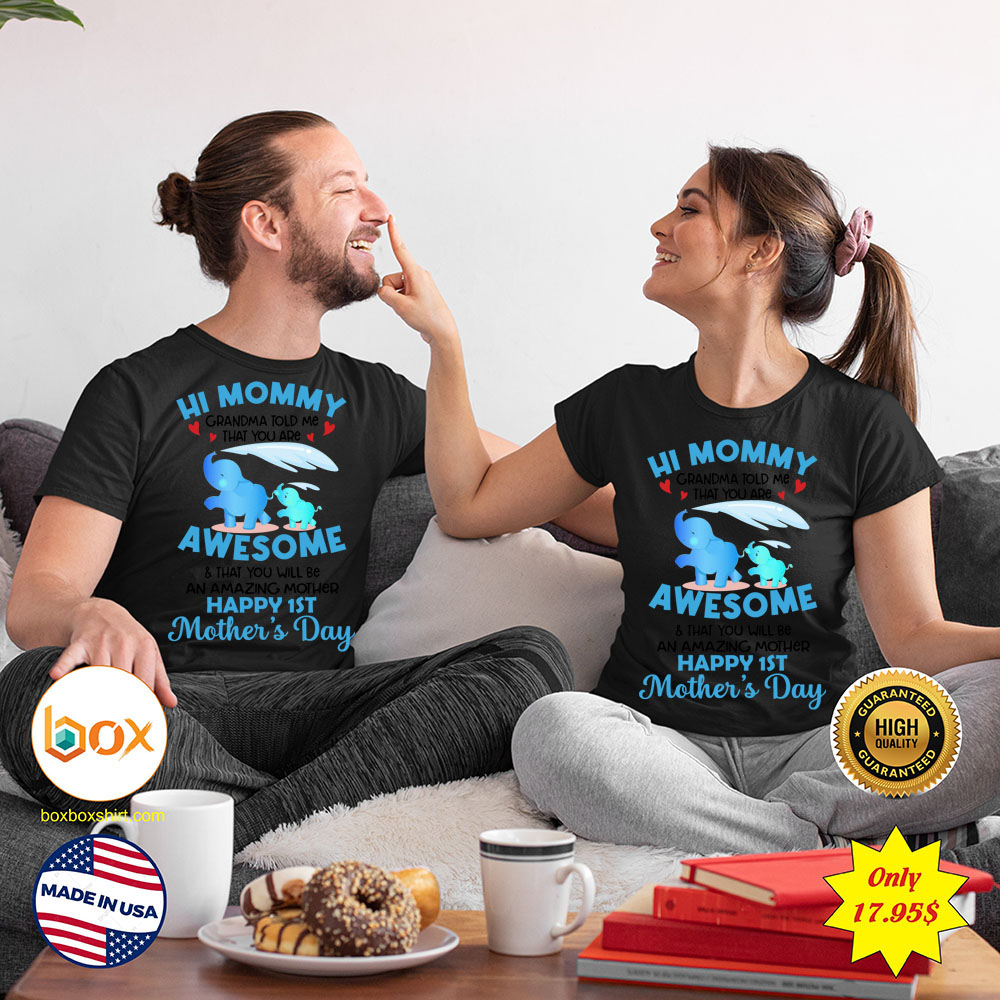 Hi mommy Grandma told me that you are awesome Shirt5