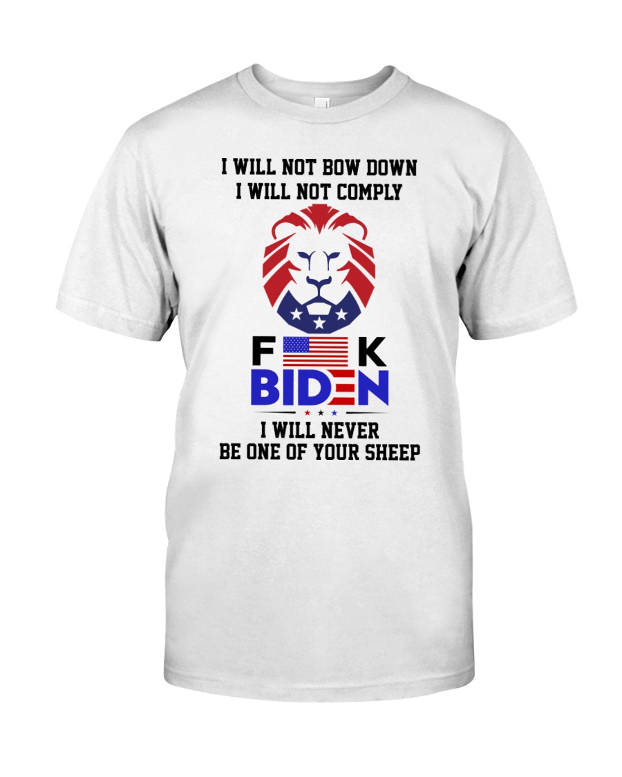 I Will not Bow Down I Will not Comply Fuck Biden Shirt