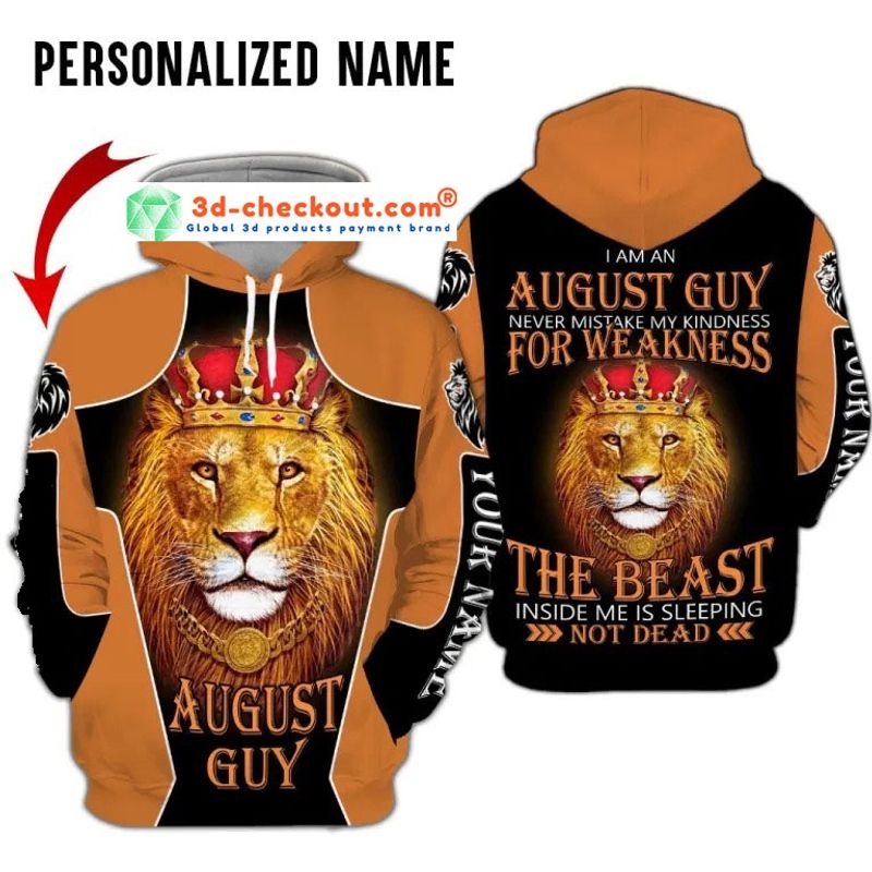 I am a august guy never mistake my kindness for weakness the beast inside me is sleeping not dead custom name 3D hoodie