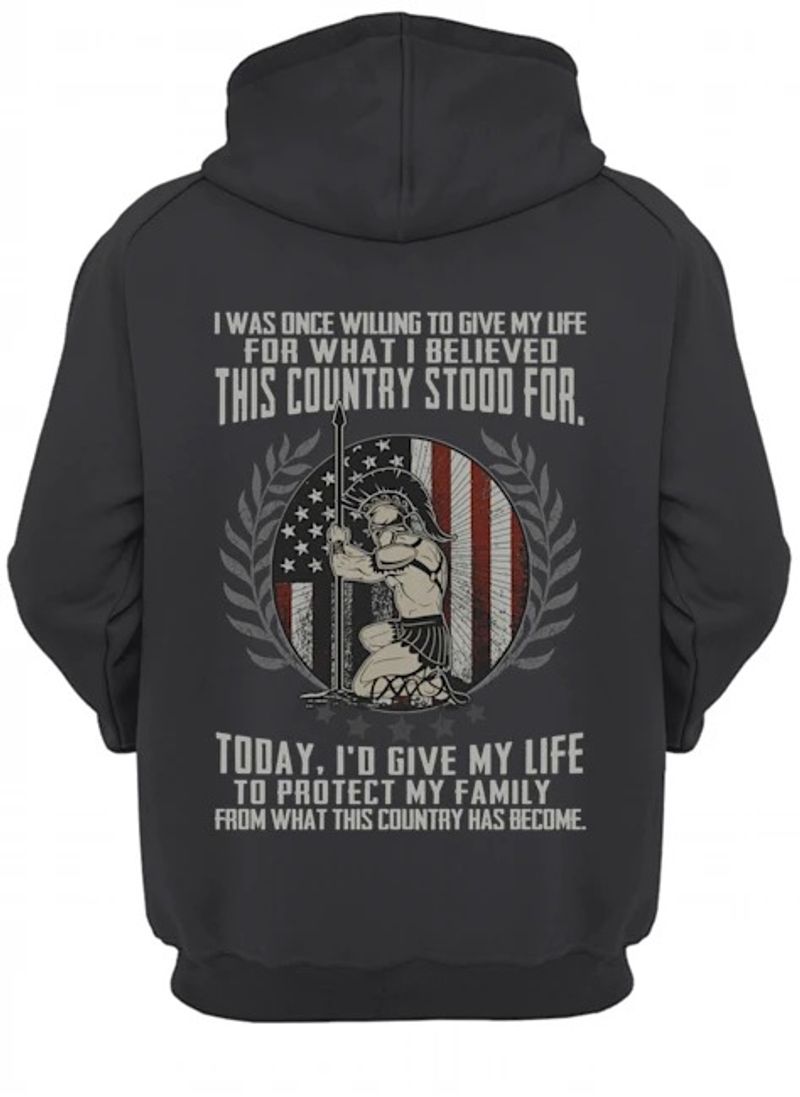 I was once willing to give my life for what I believed this country stood for shirt 3