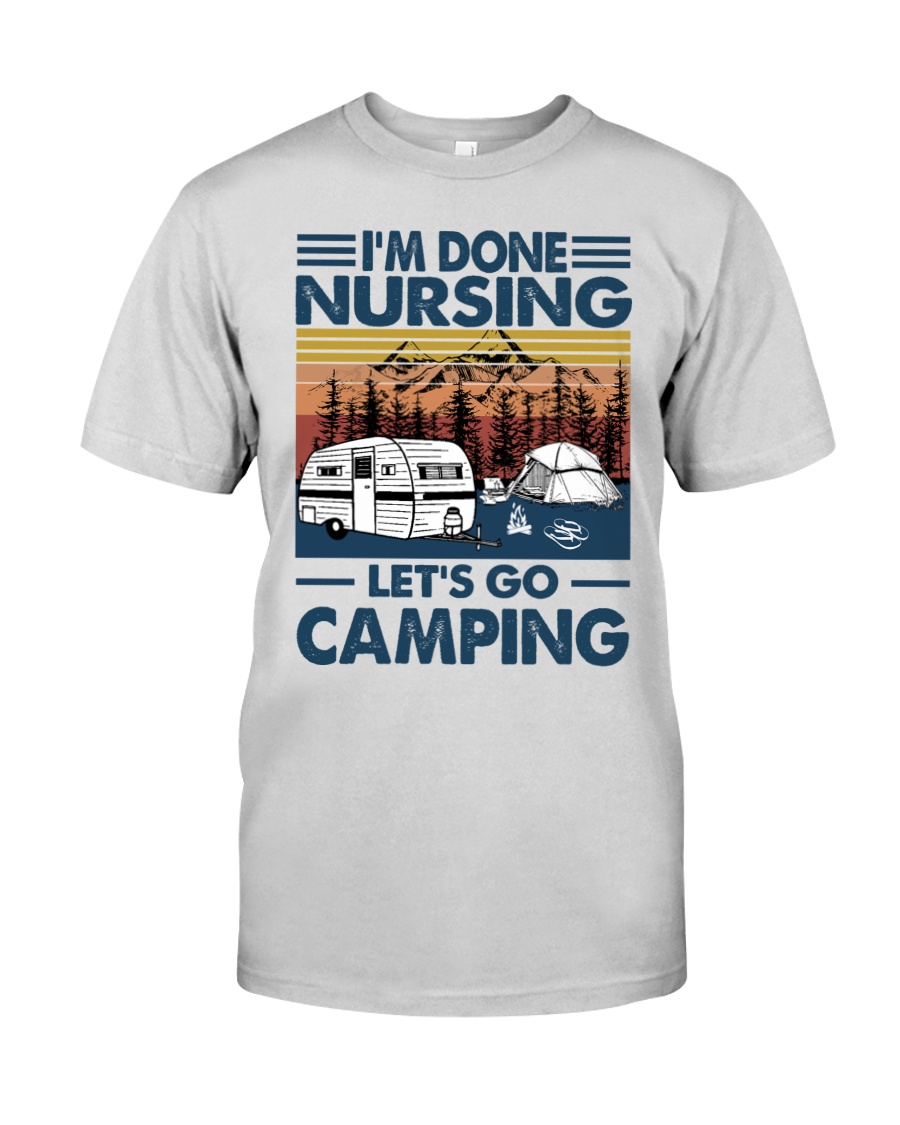 Im done nursing lets go camping Shirt3
