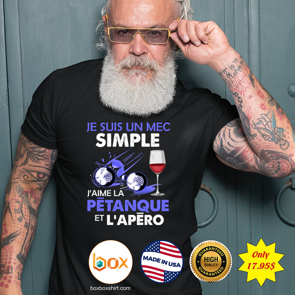 Je suis un mec simple Jaime la petanque et Lapero Shirt3
