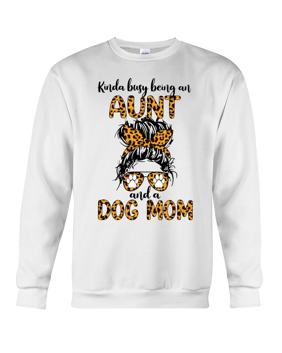 Kinda Busy Being An Aunt And A Dog Mom Shirt6