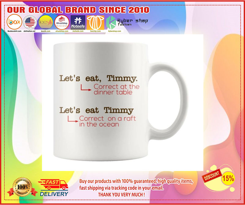 Lets eat timmy correct at the dinner table mug 4