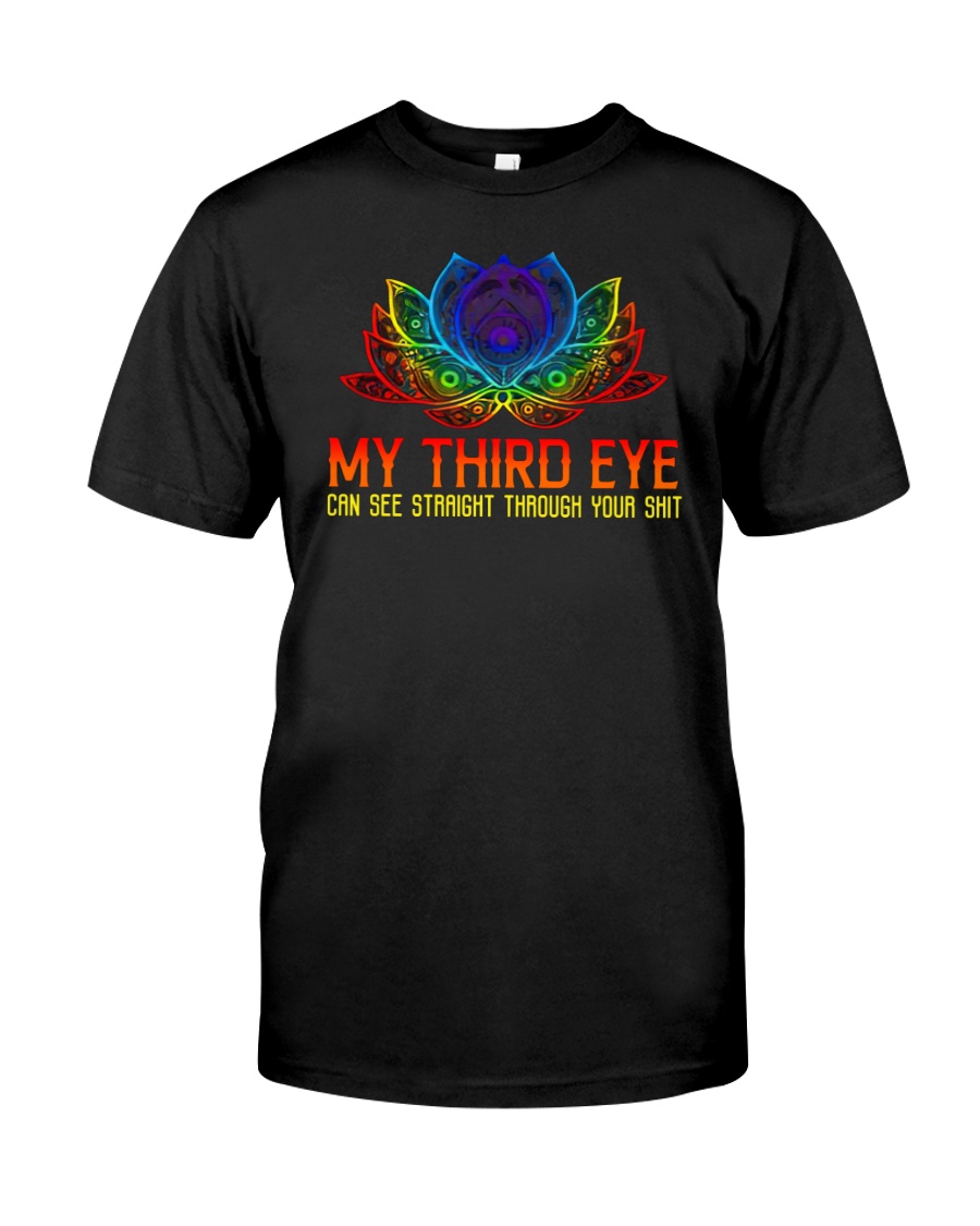 My third eye can see straight through your shit shirt