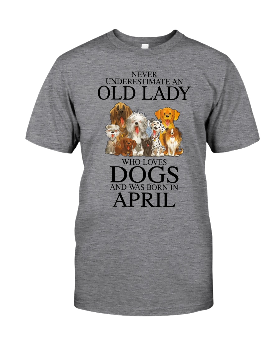 Never underestimate an old lady who loves dogs and was born in april Shirt3