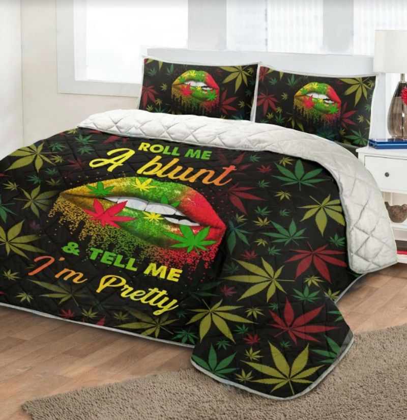 Roll me a blunt and tell me Im pretty quilt bedding set