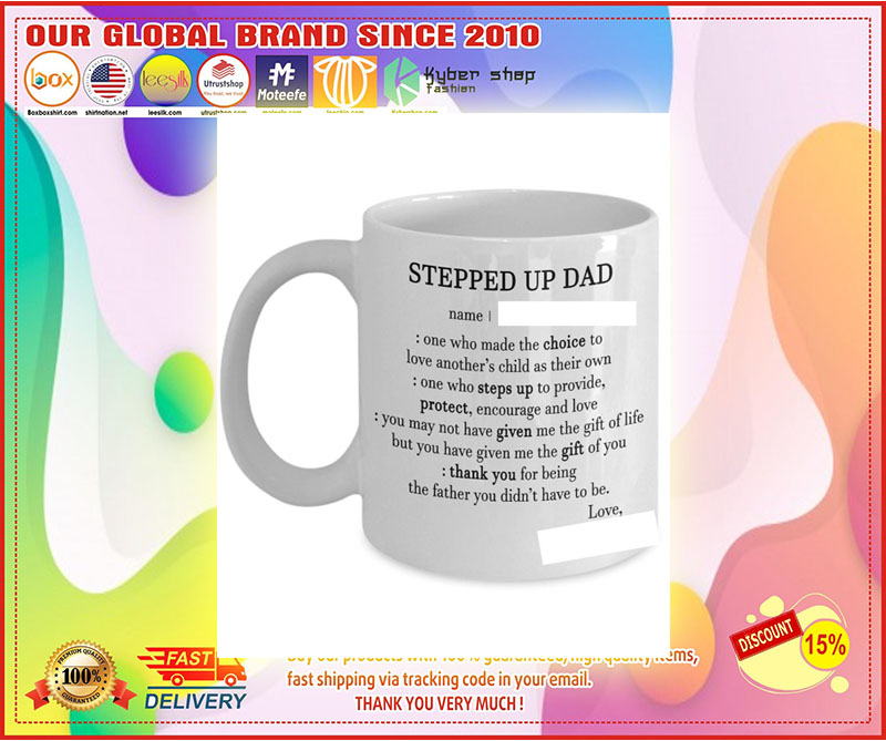 Steeped up dad deffination one who made the choice custom name mug 4
