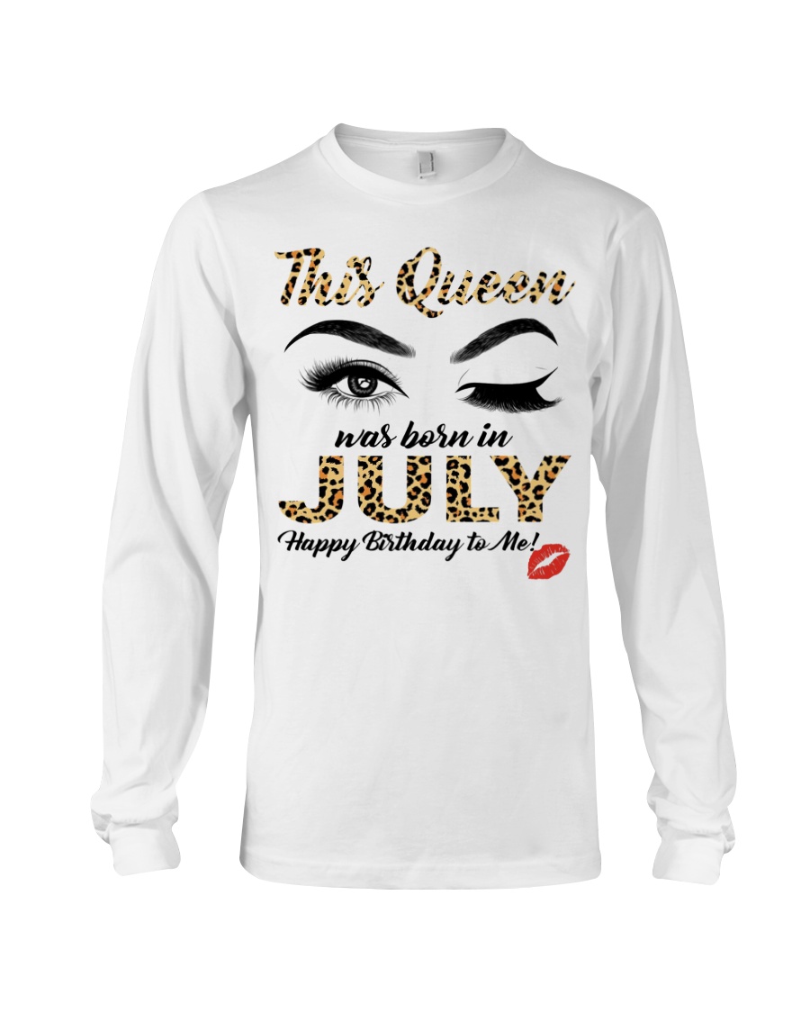 This Queen was Born in July Happy Birthday to me Shirt7