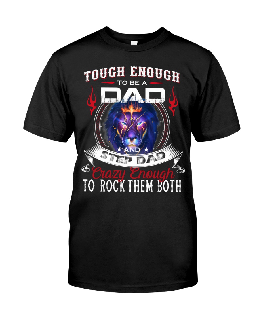 Touch enough to be a dad and step dad crazy enough to rock them both shirt