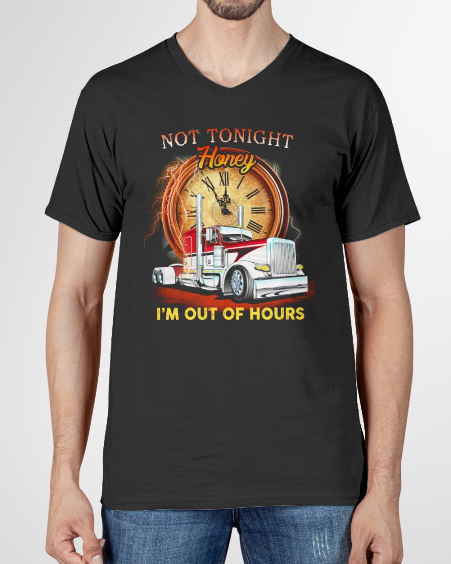 Trucker Not Tonight Honey Im Out of Hours Shirt12