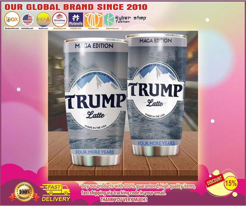 All aboard the trump latte made in the usa four more years tumbler 1