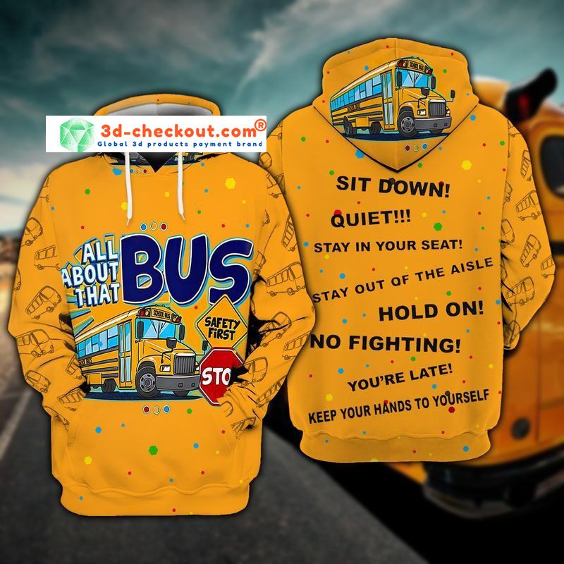 Bus sit down all about that stop 3D hoodie