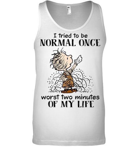 Children I Tried To Be Normal Once Worst Two Minutes Of My Life Shirt6