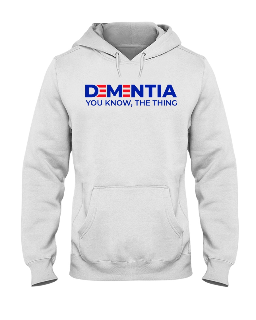 Dementia You Know The Thing Shirt8