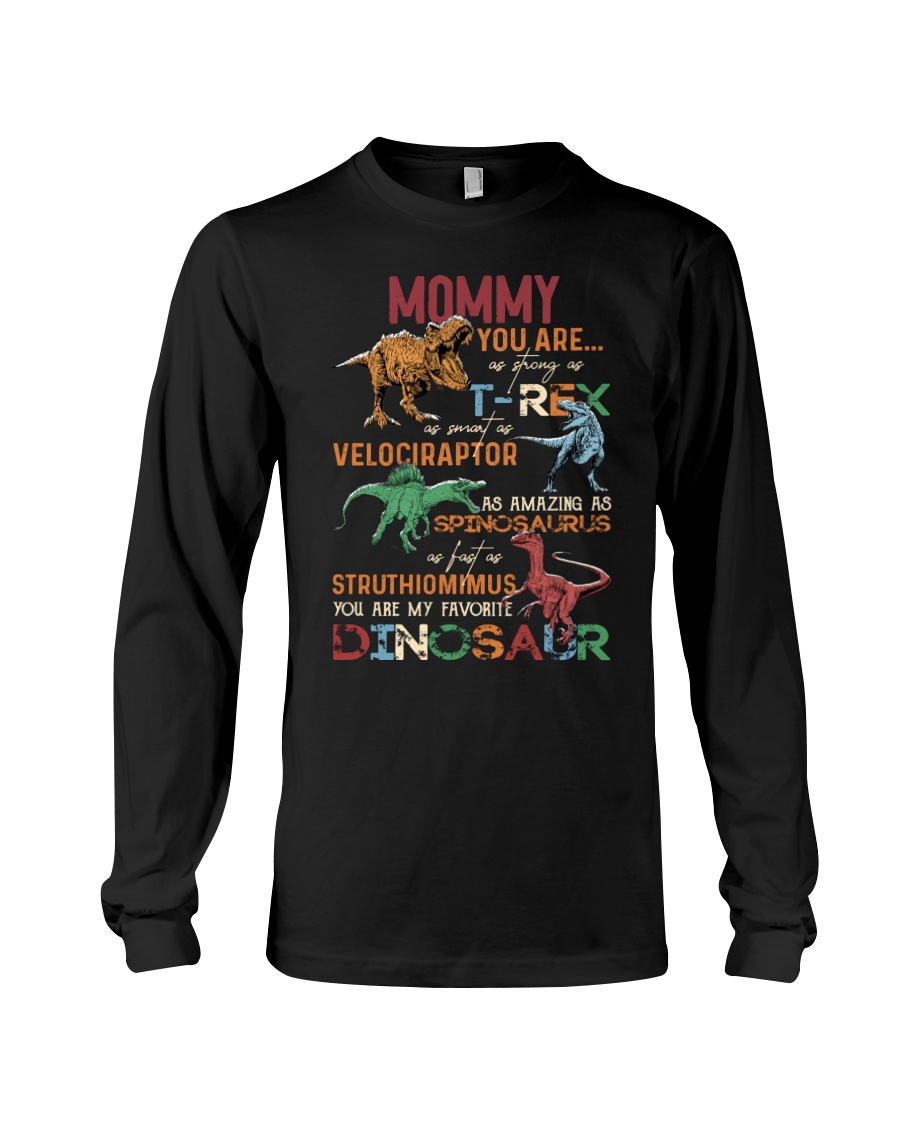 Dinosaurs Mommy You Are As Strongs As T Rex As Smart As Velociraptor As Amazing As Spinossaurus As Fast As Struthiomimus You Are My Favorite Dinosaus Shirt7