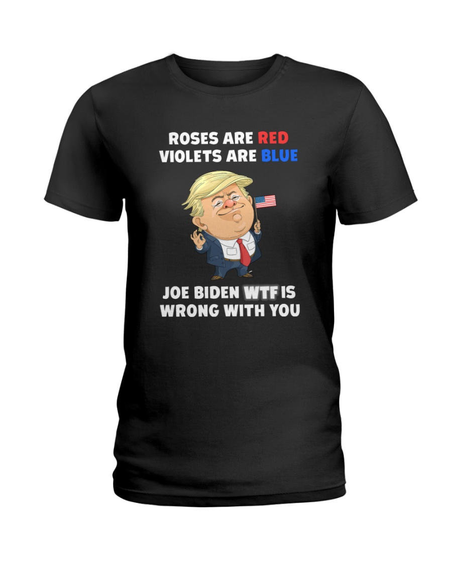 Donal Trump Roses Are Red Violets Are Bler Joe Biden Wtf Is Wrong With You Shirt1