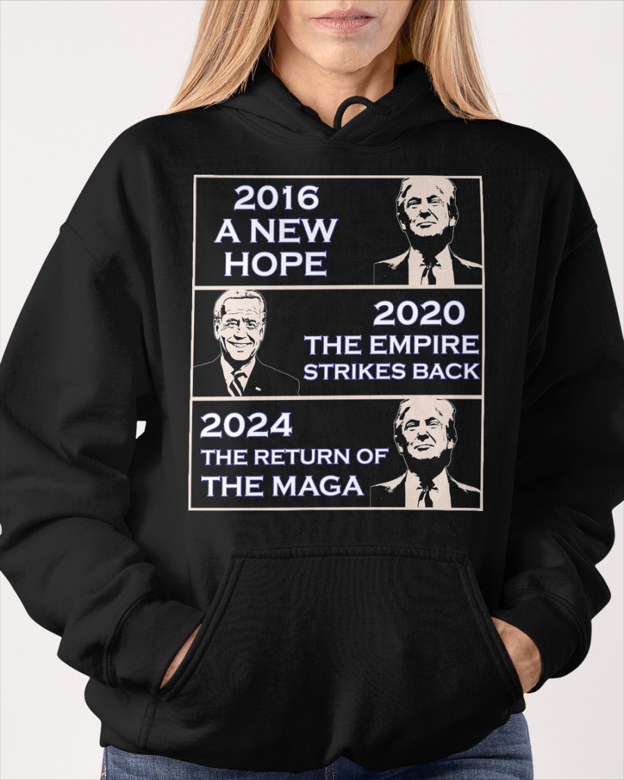 Donald Trump 2016 A New Hope Biden 2020 The Empire Strickes Back Donald Trump 2024 The Return Of The Maga Shirt12