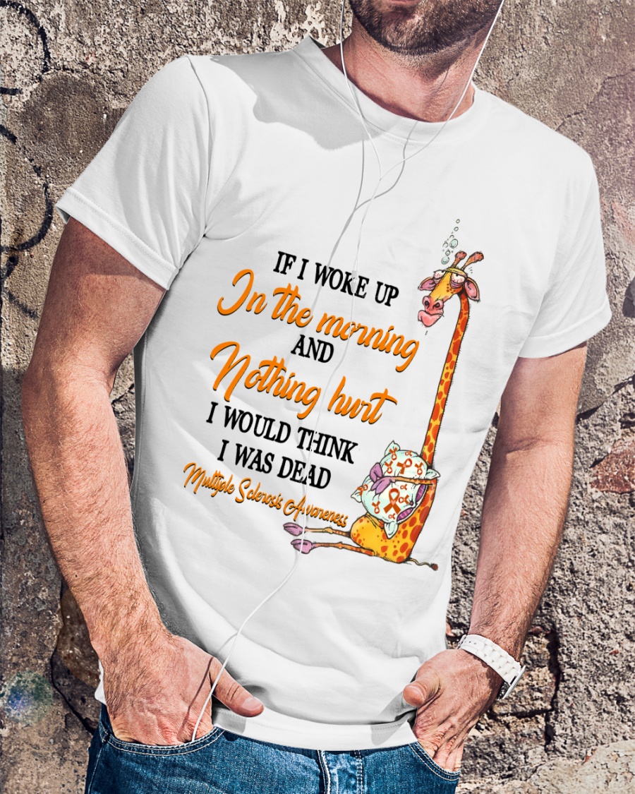 Giraffe If I Woke Up In The Morning And Nothing Hurt I Would Think I Was Dead Shirt22