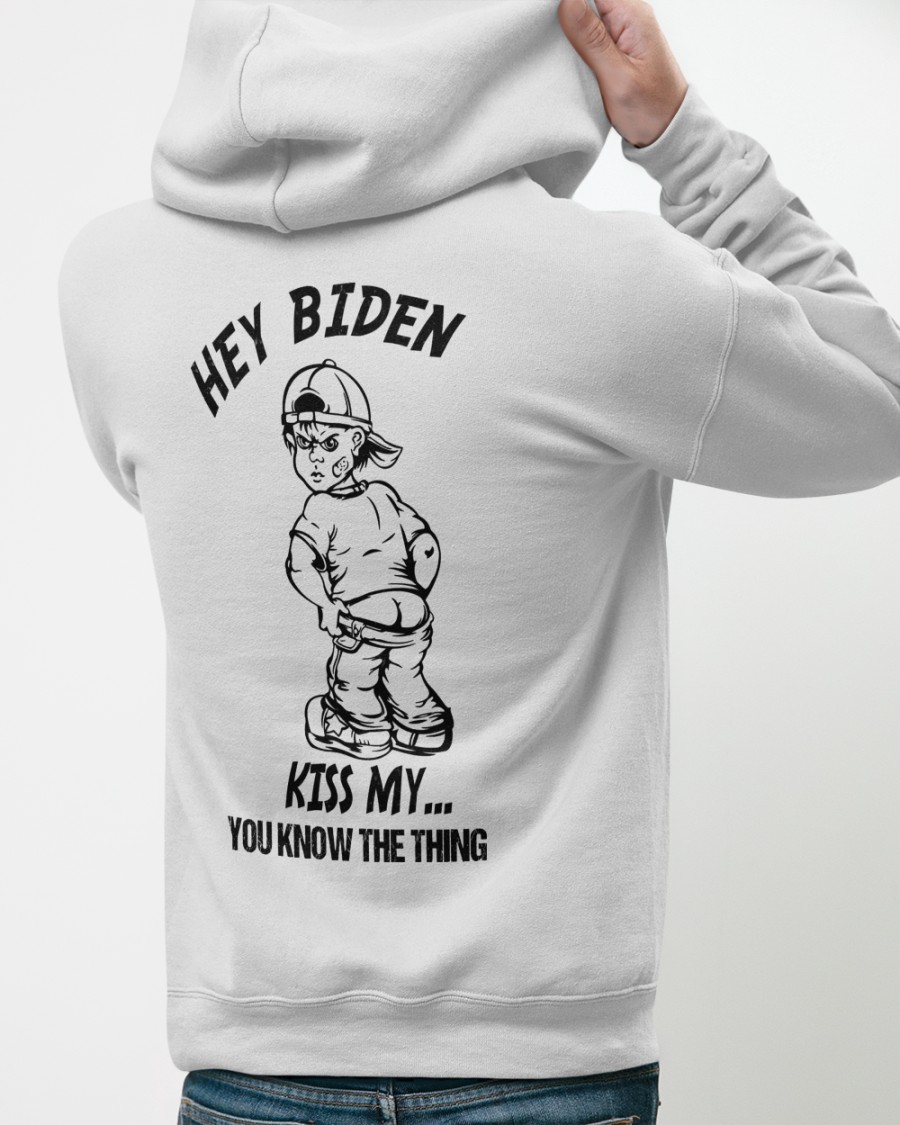 Hey Biden Kiss My You Know The Thing Shirt7