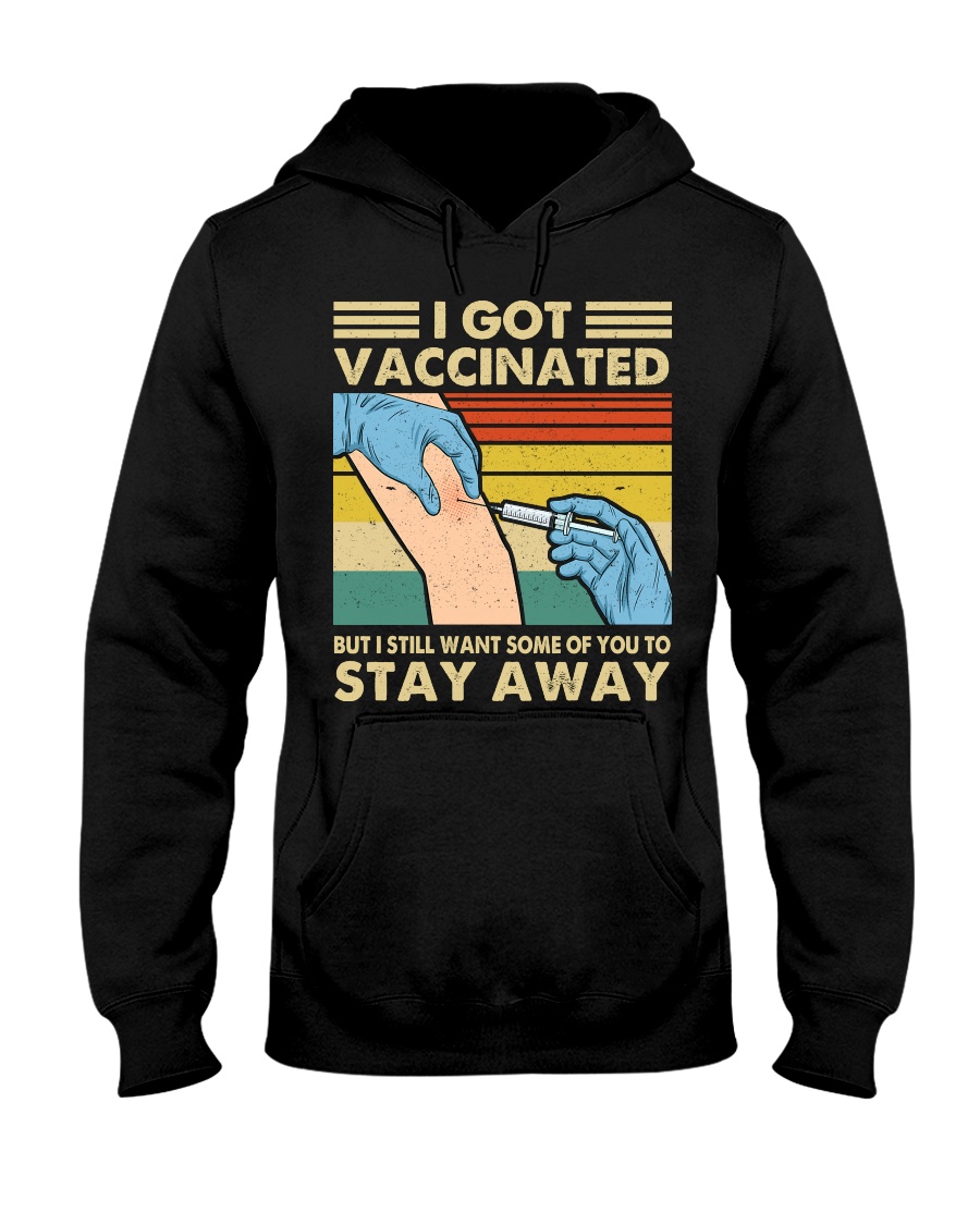 I Got Vaccinated But I Still Want Some Of You To Stay Away Shirt6