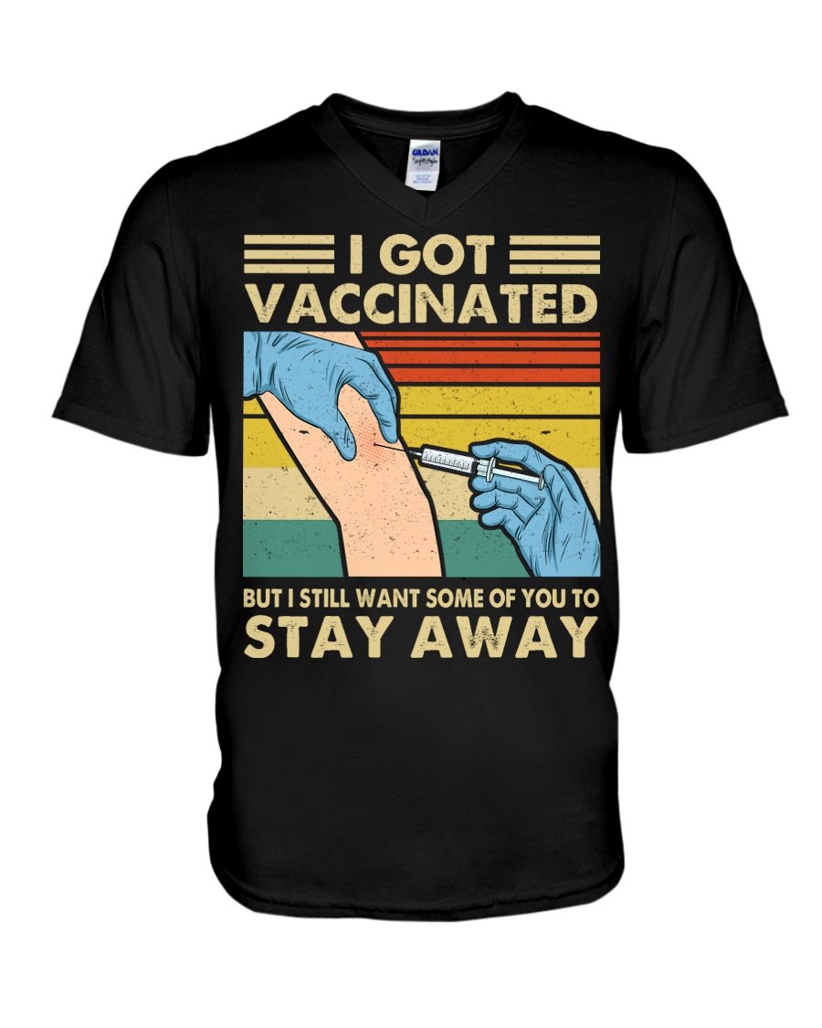 I Got Vaccinated But I Still Want Some Of You To Stay Away Shirt7