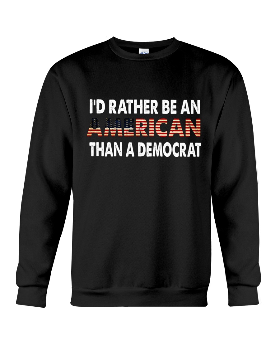 Id Rather Be An American Than A Democrat T shirt9