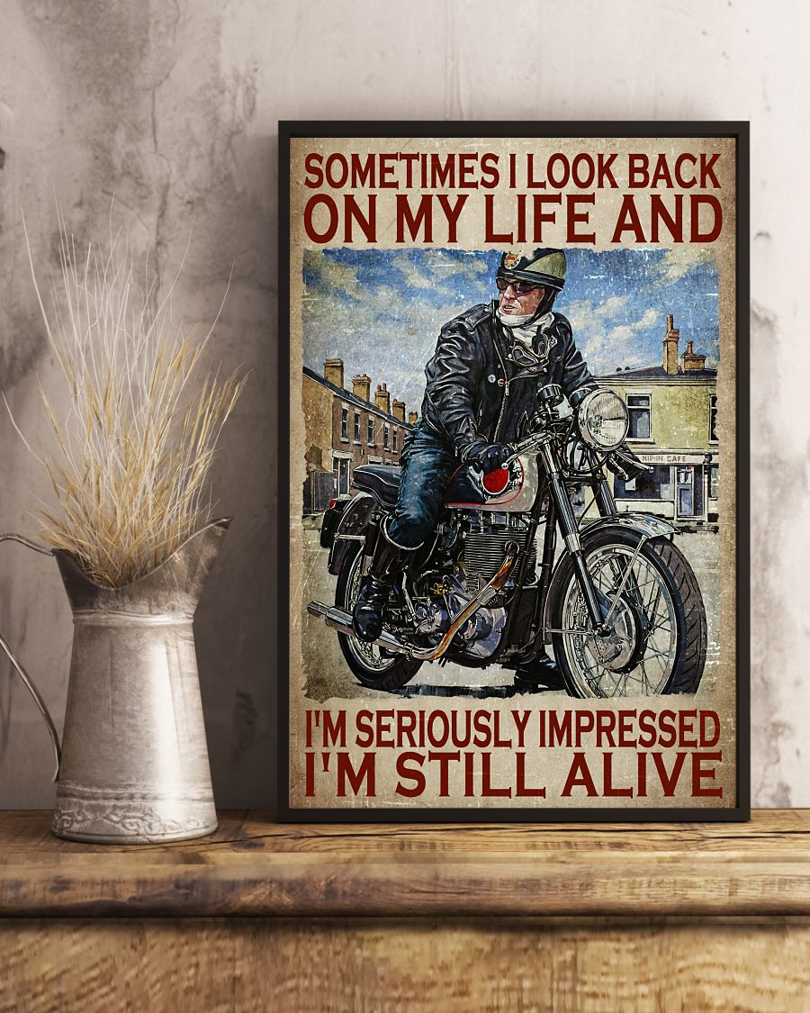 Motorcycles man Sometimes I look back on my life and Im seriously impressed Im still alive poster2