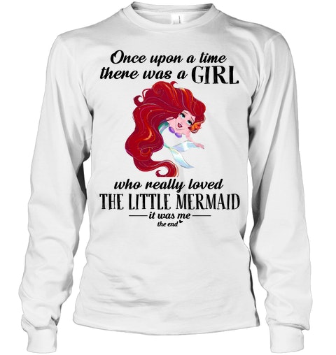 Once Upon A Time There Was A Girl Who Really Loved The Little Mermaid Shirt4 1