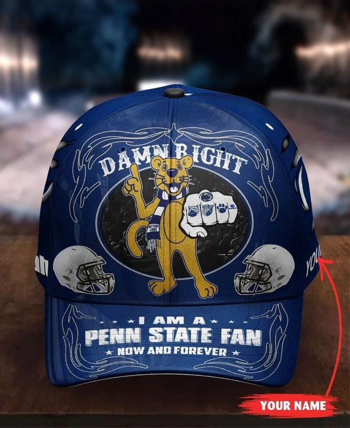 PSNL Damn right I am a Penn State fan now and forever custom cap