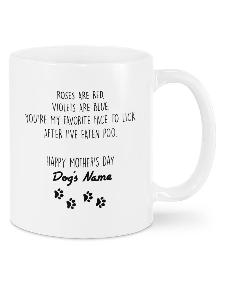 Roses are red violets are blue youre my favorite face to lick after ive eaten poo custom name mug