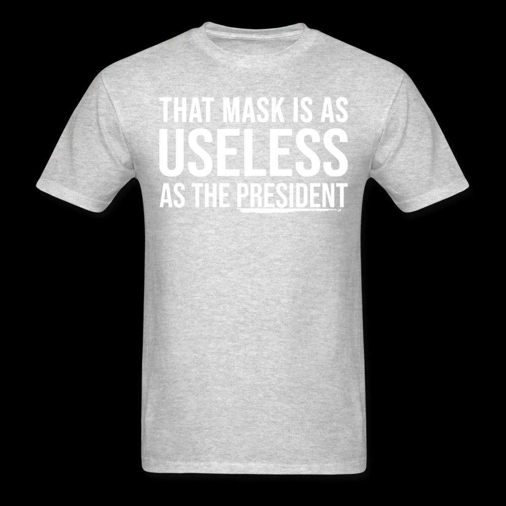 That Mask Is As Useless As The President Shirt2