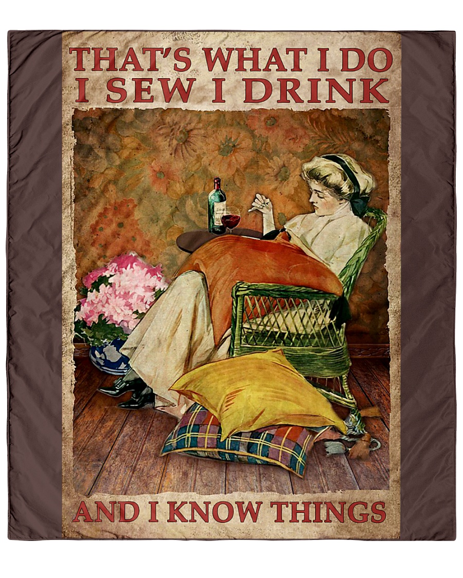 Thats what I do I sew I drink and I know things poster67