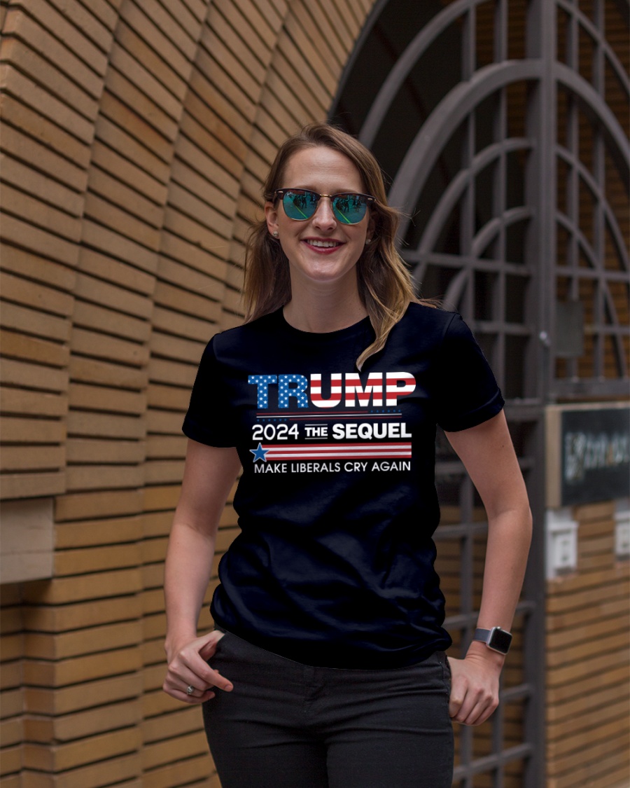 Trump 2024 The Sequel Make Liberals Cry Again Shirt8