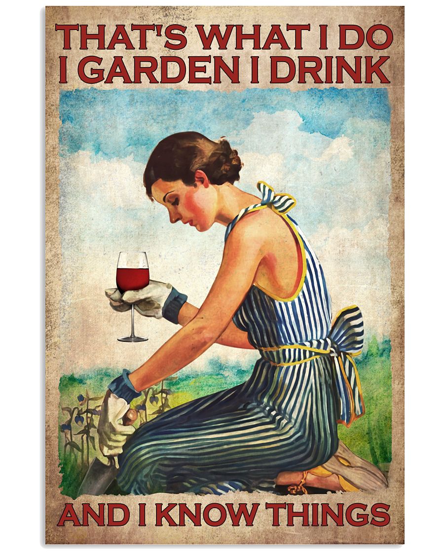 Wine Thats what I do I garden I drink and I know things poster