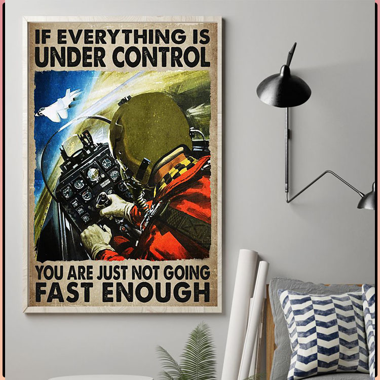 If everything is under control you are just not going fast enough poster3