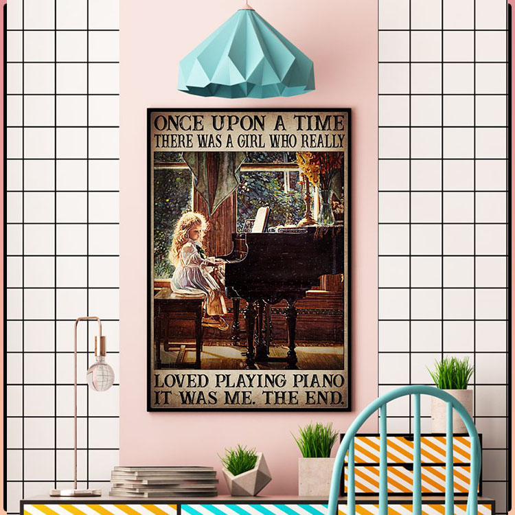 Once upon a time there was a girl who really loved playing piano poster5