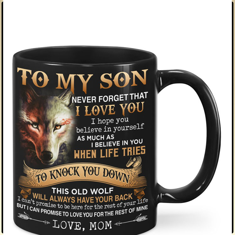 Wolf To my son never forget that I love you I hope you believe in yourself mug4