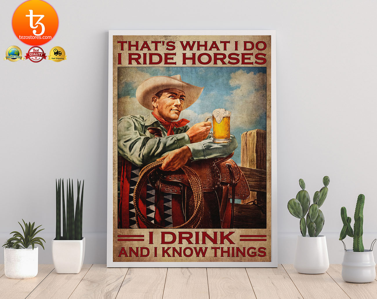 Cowboy Thats what I do I ride horses I drink and I know things poster2