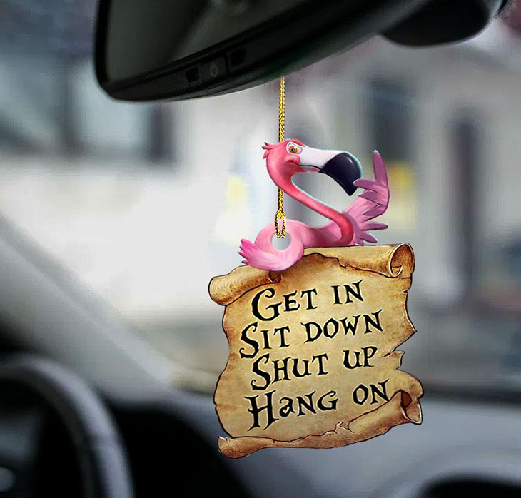 Flamingo Get In Sit Down Shut Up Hang On Ornament