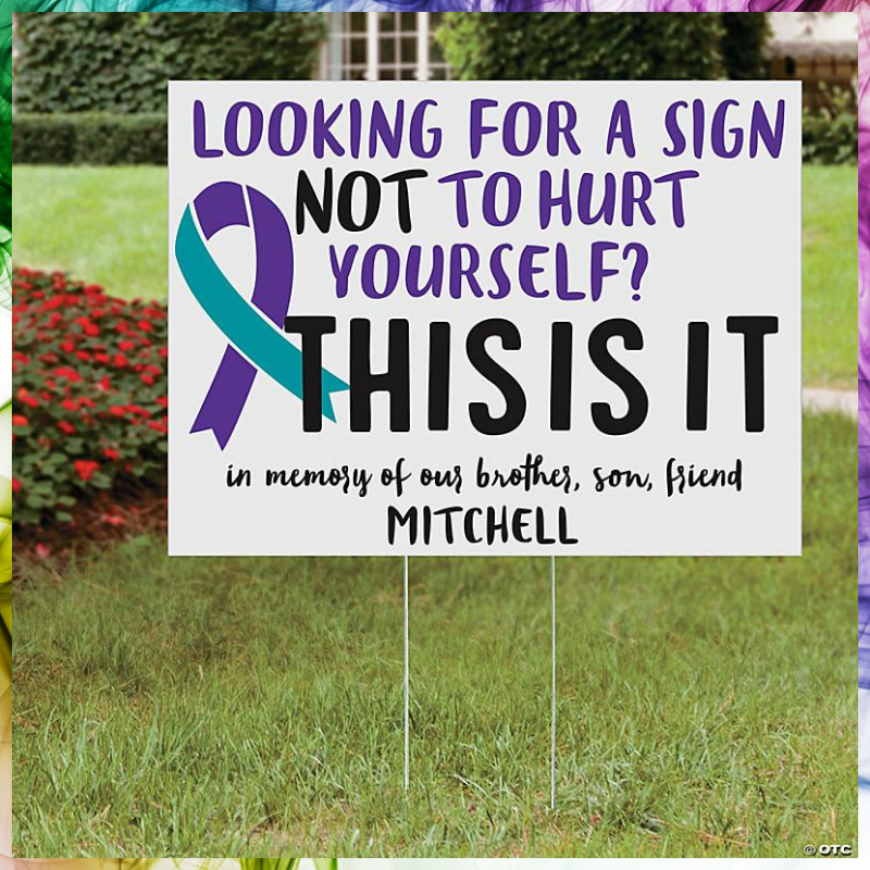 Suicide awareness looking for a sign not to hurt yourself custom personalized name yard sign 1