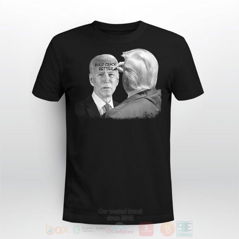 Build_Crack_Better_Trump_Biden_Long_Sleeve_Tee_Shirt