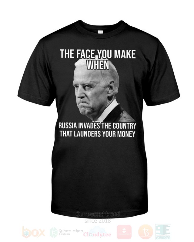 Joe_Biden_The_Face_You_Make_When_Russia_Invades_The_Country_That_Launders_Your_Money_2D_Hoodie_Shirt