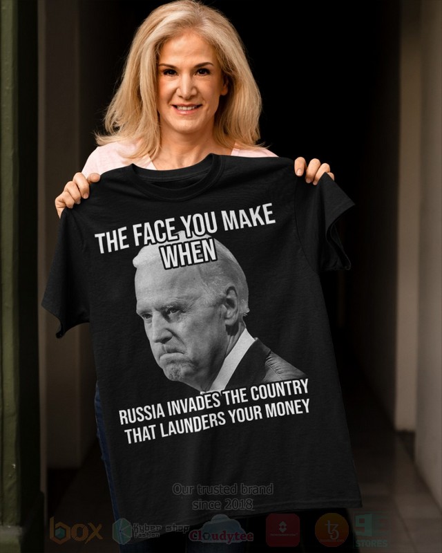 Joe_Biden_The_Face_You_Make_When_Russia_Invades_The_Country_That_Launders_Your_Money_2D_Hoodie_Shirt_1
