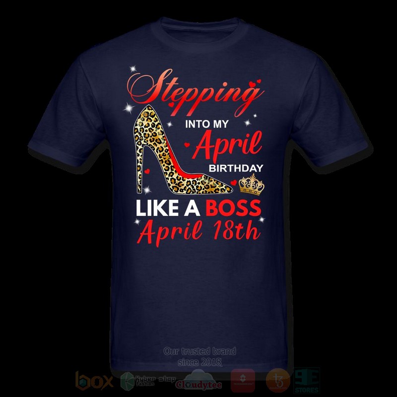 Stepping_Into_My_April_Birthday_Like_A_Boss_April_18th_T-shirt_1